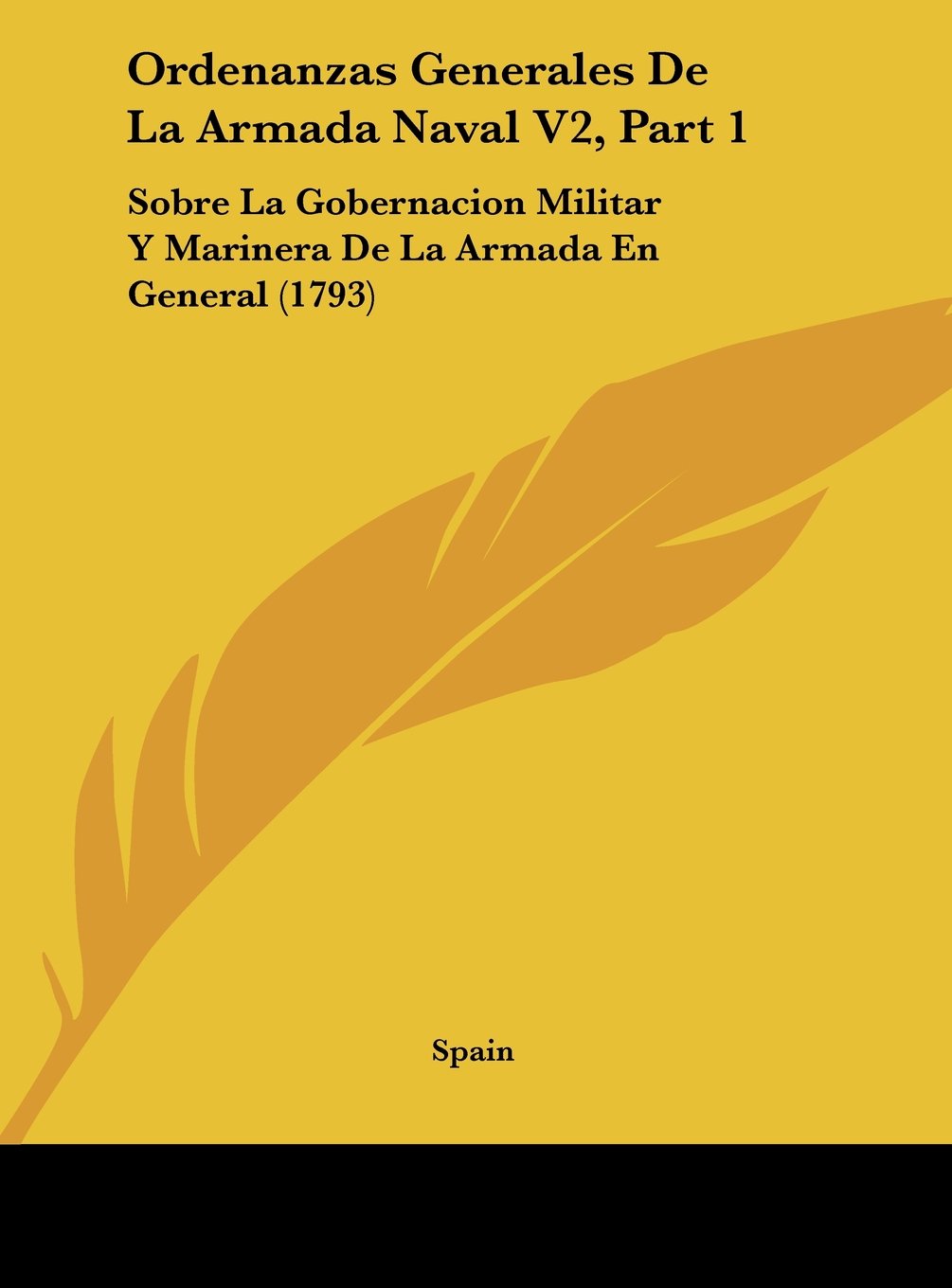 Ordenanzas Generales De La Armada Naval V2, Part 1: Sobre La Gobernacion Militar Y Marinera De La Armada En General (1793) Contemporary literature
