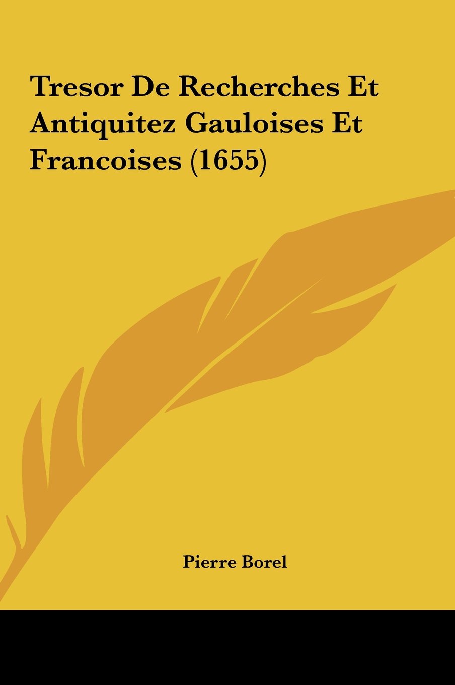 Tresor De Recherches Et Antiquitez Gauloises Et Francoises (1655) Contemporary literature