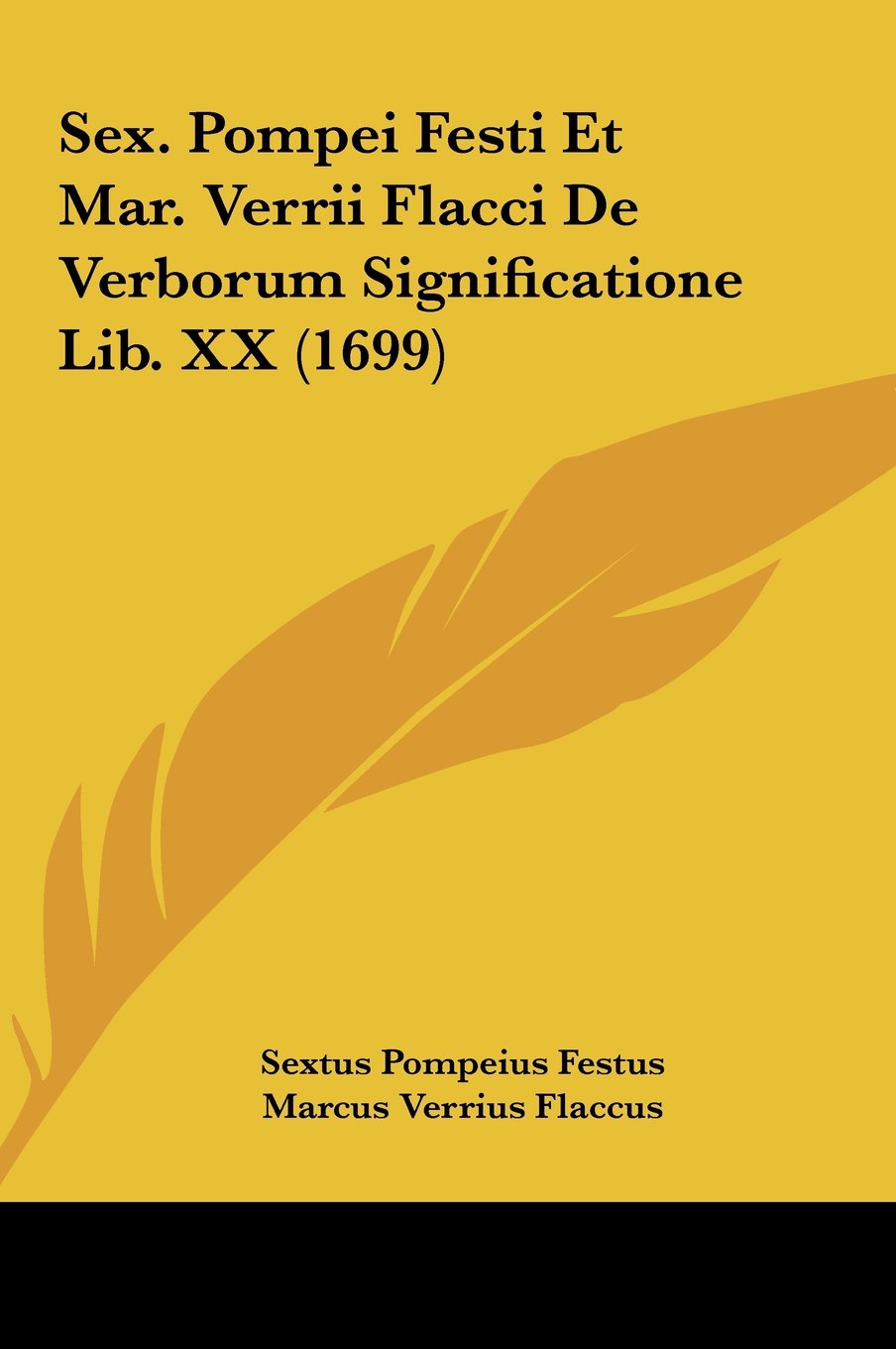 Sex. Pompei Festi Et Mar. Verrii Flacci De Verborum Significatione Lib. XX (1699) Contemporary literature