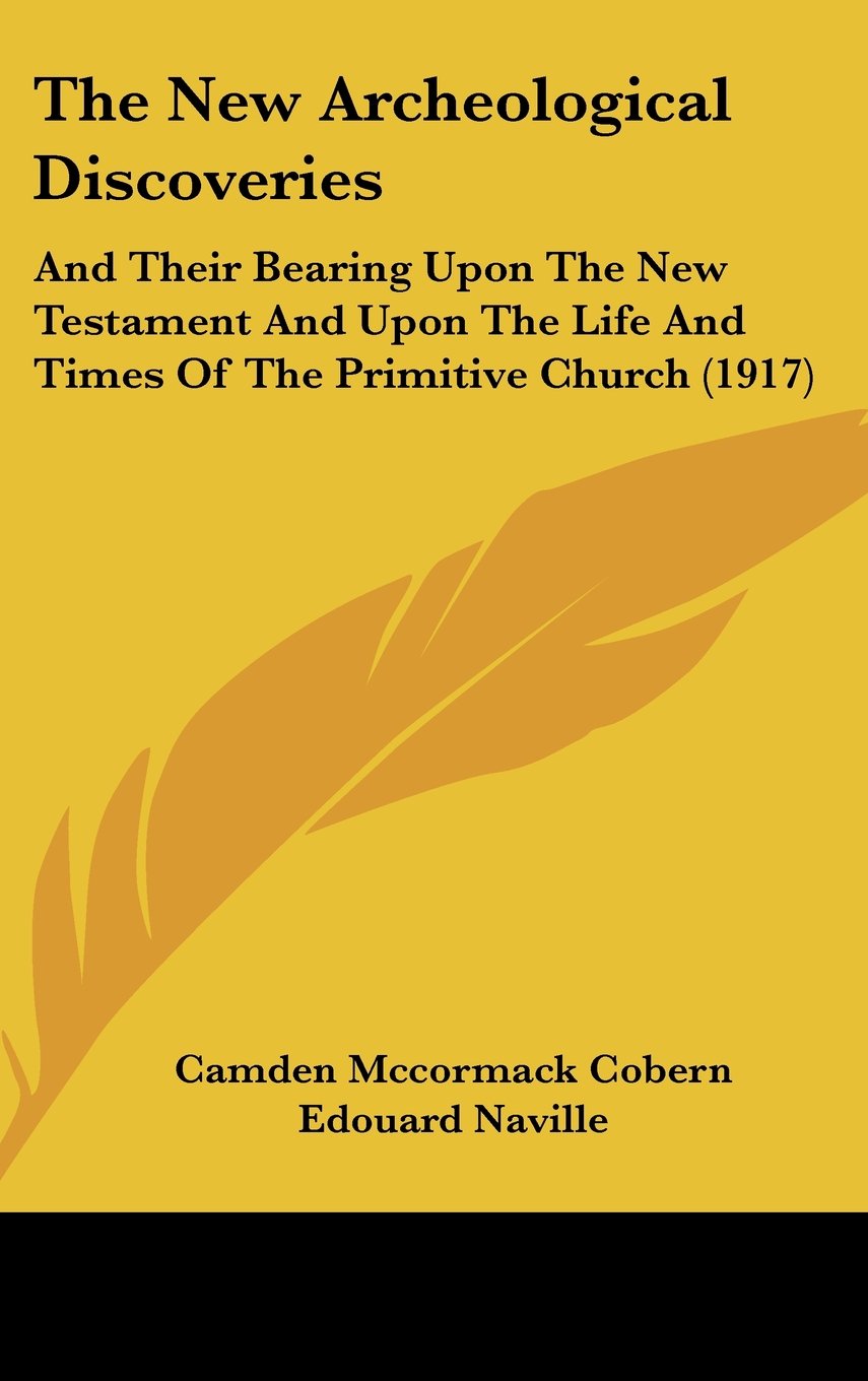 The New Archeological Discoveries: And Their Bearing Upon The New Testament And Upon The Life And Times Of The Primitive Church (1917) Contemporary literature Books