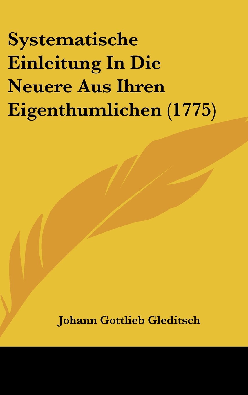 Systematische Einleitung In Die Neuere Aus Ihren Eigenthumlichen (1775) Contemporary literature