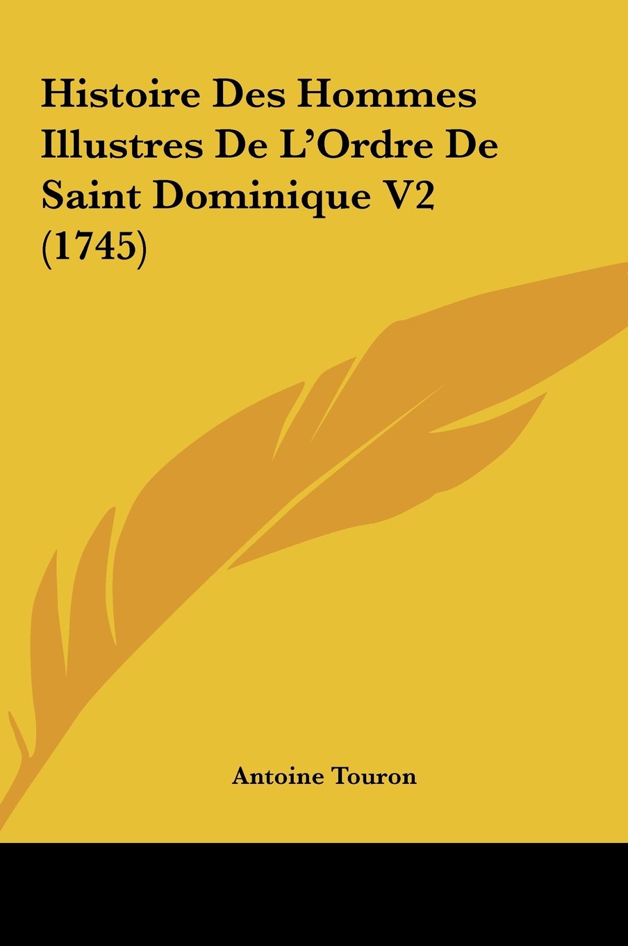 Histoire Des Hommes Illustres De L'Ordre De Saint Dominique V2 (1745) Contemporary literature