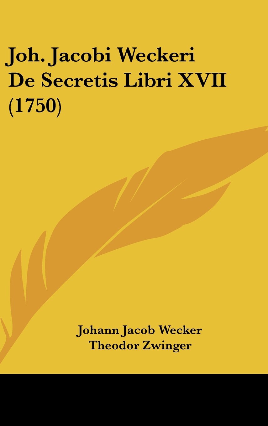 Joh. Jacobi Weckeri De Secretis Libri XVII (1750) Contemporary literature