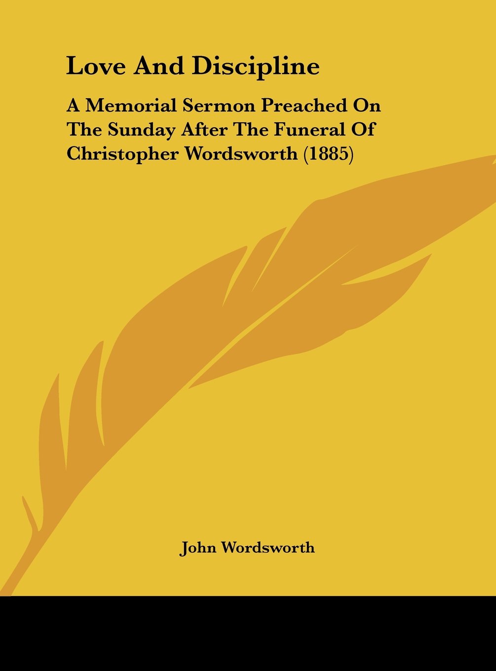 Love and Discipline: A Memorial Sermon Preached on the Sunday After the Funeral of Christopher Wordsworth (1885) Contemporary literature