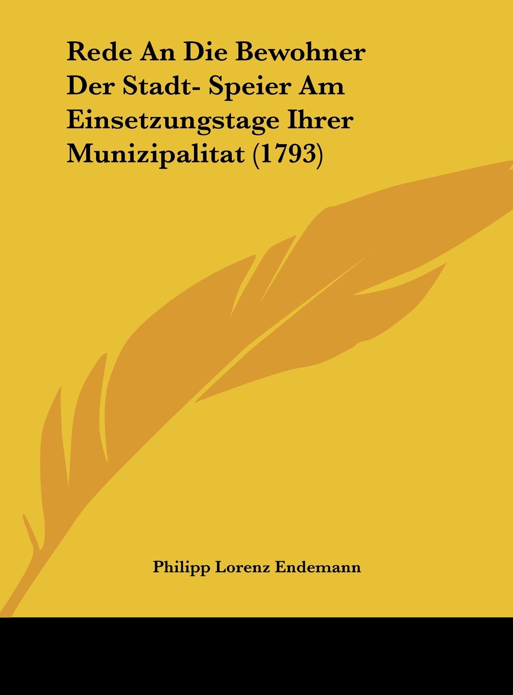 Rede An Die Bewohner Der Stadt- Speier Am Einsetzungstage Ihrer Munizipalitat (1793) Contemporary literature