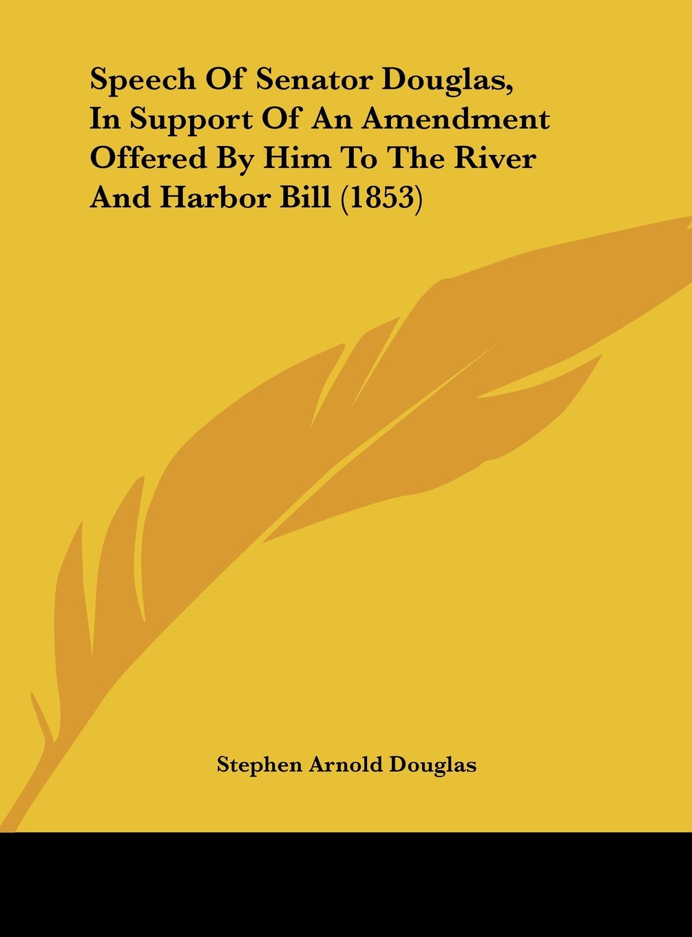 Speech of Senator Douglas, in Support of an Amendment Offered by Him to the River and Harbor Bill (1853) Contemporary literature