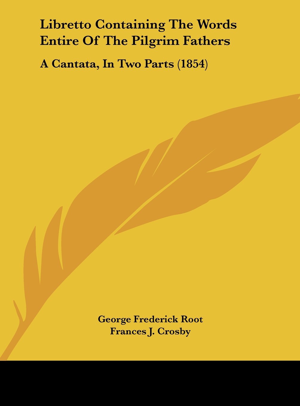 Libretto Containing the Words Entire of the Pilgrim Fathers: A Cantata, in Two Parts (1854) Contemporary literature