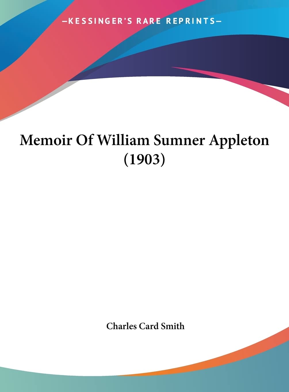 Memoir Of William Sumner Appleton (1903) Contemporary literature