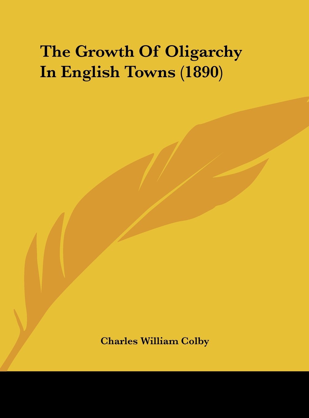 The Growth Of Oligarchy In English Towns (1890) Contemporary literature