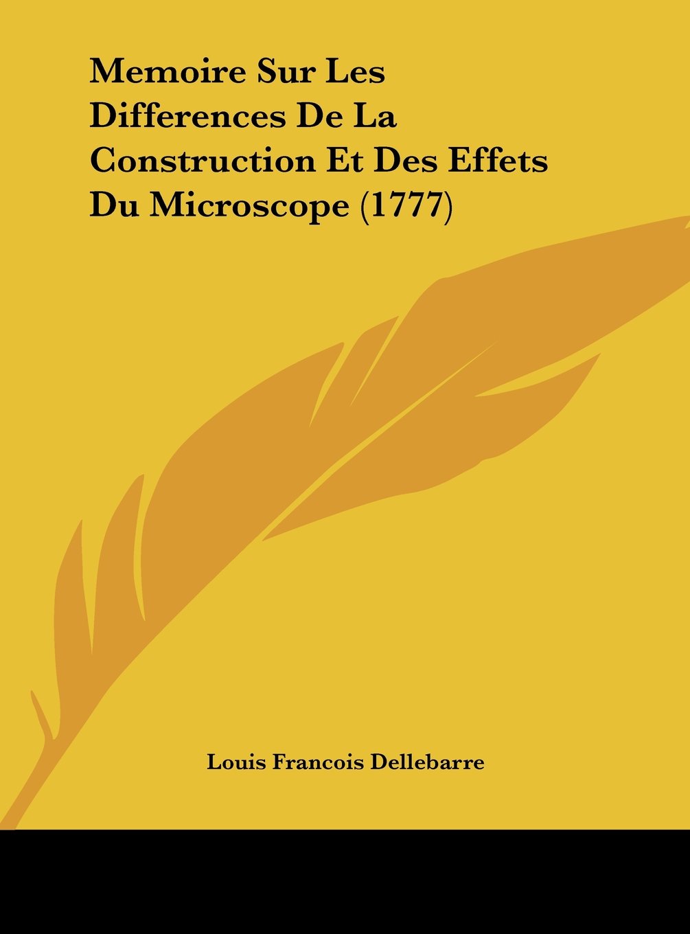 Memoire Sur Les Differences De La Construction Et Des Effets Du Microscope (1777) Contemporary literature