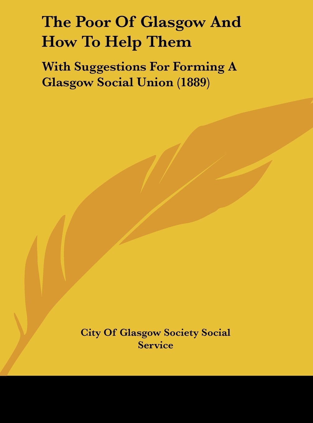 The Poor Of Glasgow And How To Help Them: With Suggestions For Forming A Glasgow Social Union (1889) Contemporary literature Books