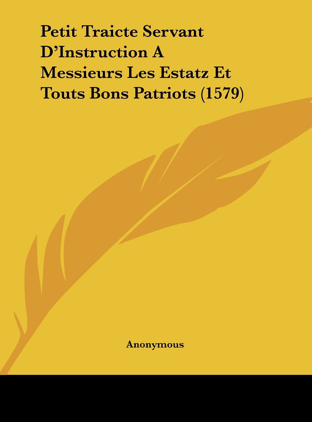 Petit Traicte Servant D'Instruction A Messieurs Les Estatz Et Touts Bons Patriots (1579) Contemporary literature