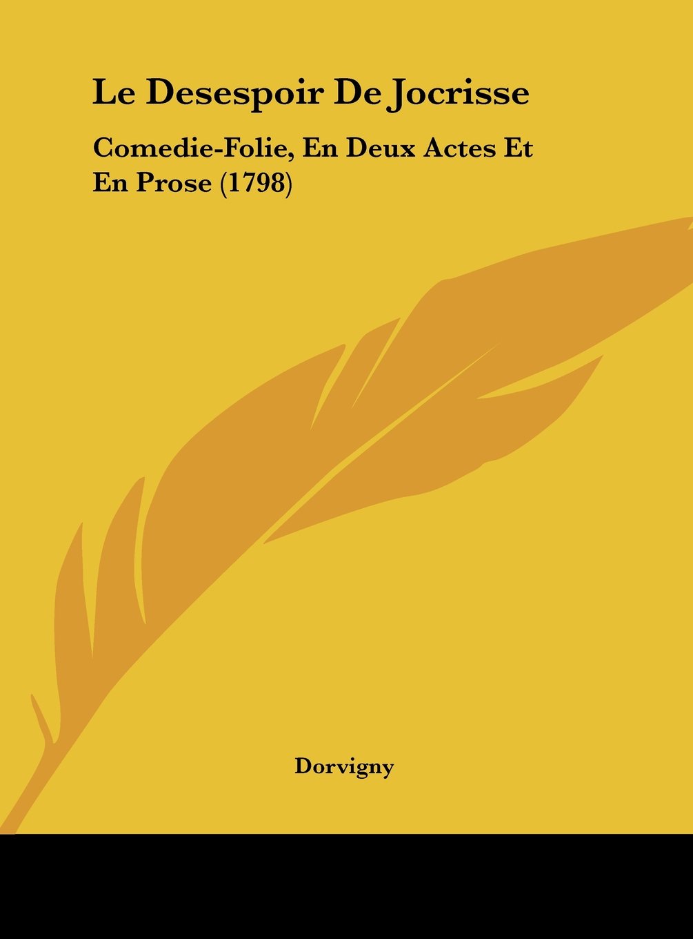 Le Desespoir De Jocrisse: Comedie-Folie, En Deux Actes Et En Prose (1798) Contemporary literature