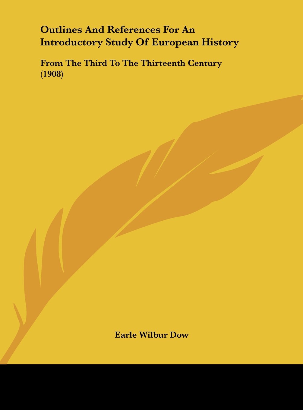 Outlines And References For An Introductory Study Of European History: From The Third To The Thirteenth Century (1908) Politics & History
