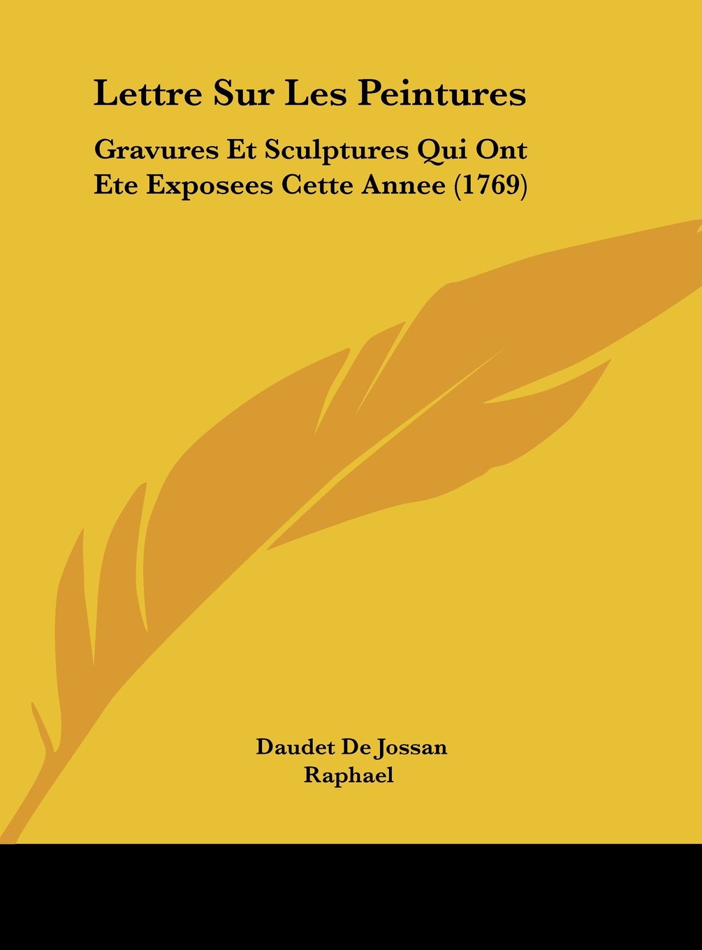 Lettre Sur Les Peintures: Gravures Et Sculptures Qui Ont Ete Exposees Cette Annee (1769) Contemporary literature