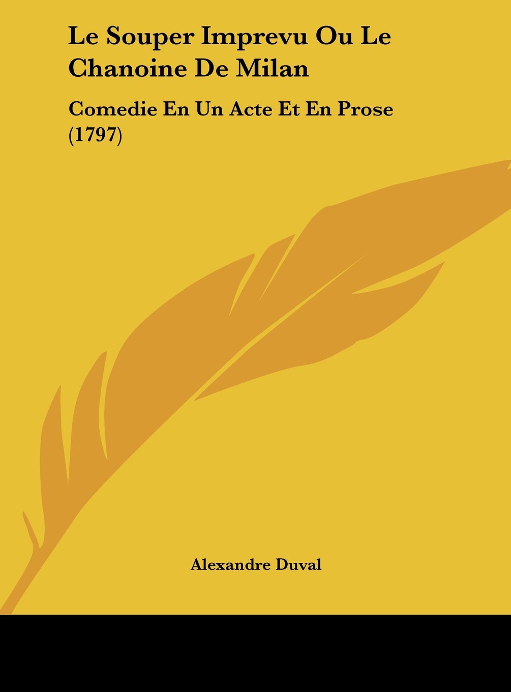 Le Souper Imprevu Ou Le Chanoine De Milan: Comedie En Un Acte Et En Prose (1797) Contemporary literature