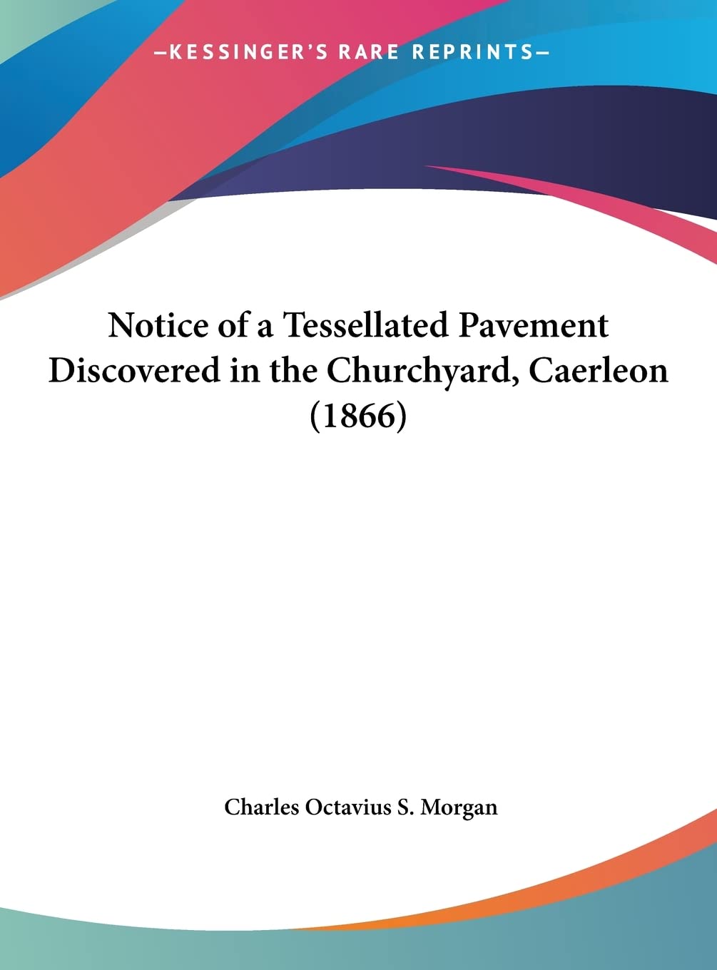 Notice Of A Tessellated Pavement Discovered In The Churchyard, Caerleon (1866) book