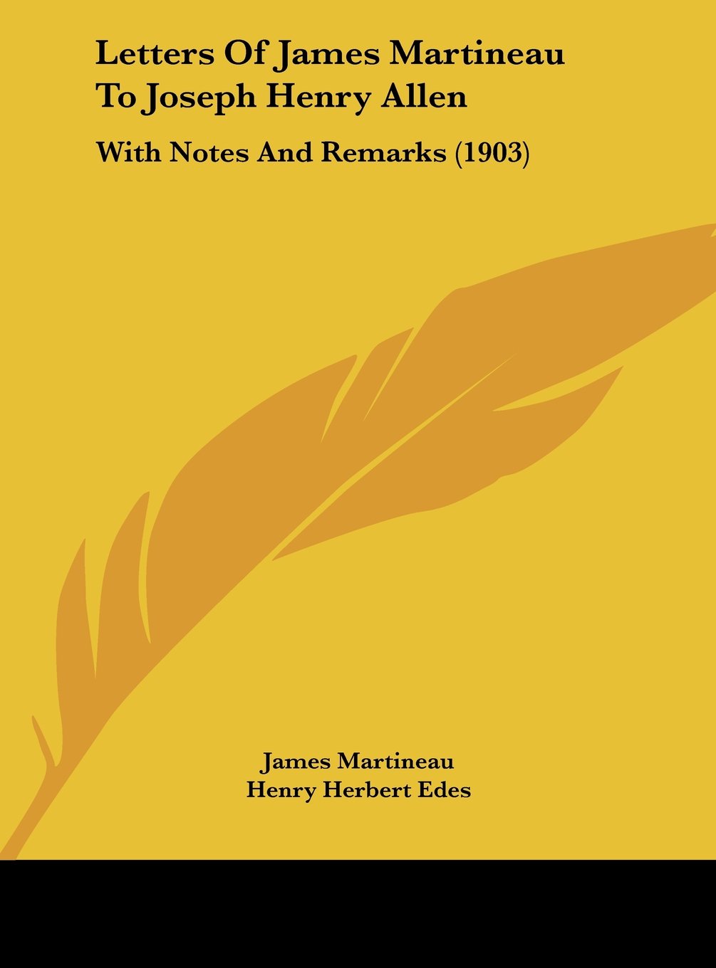 Letters Of James Martineau To Joseph Henry Allen: With Notes And Remarks (1903) Contemporary literature