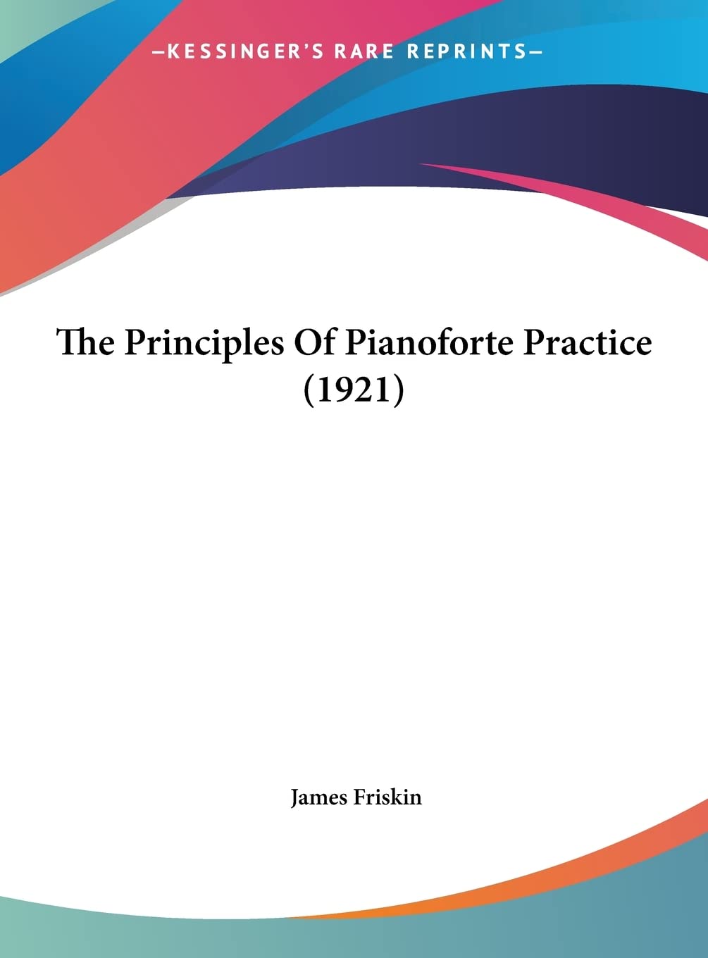 The Principles Of Pianoforte Practice (1921) Contemporary literature