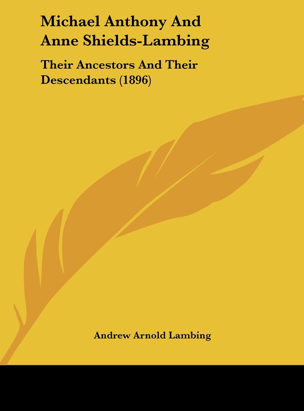 Michael Anthony And Anne Shields-Lambing: Their Ancestors And Their Descendants (1896) Contemporary literature