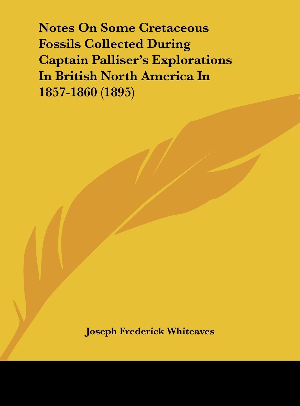 Notes On Some Cretaceous Fossils Collected During Captain Palliser's Explorations In British North America In 1857-1860 (1895) Contemporary literature