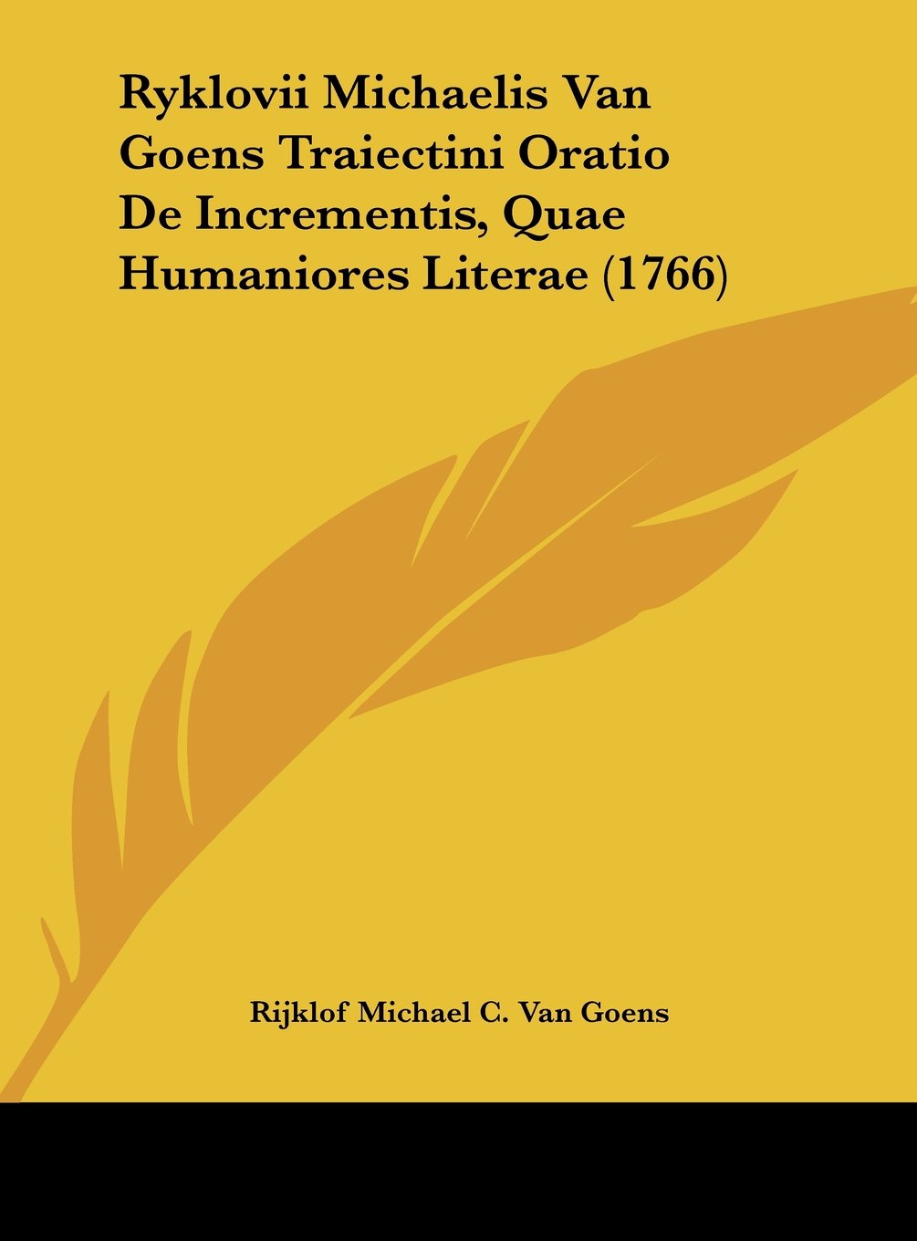 Ryklovii Michaelis Van Goens Traiectini Oratio De Incrementis, Quae Humaniores Literae (1766) Contemporary literature