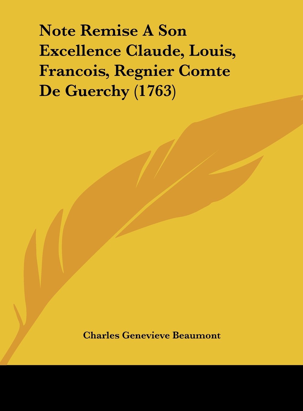 Note Remise A Son Excellence Claude, Louis, Francois, Regnier Comte De Guerchy (1763) Contemporary literature
