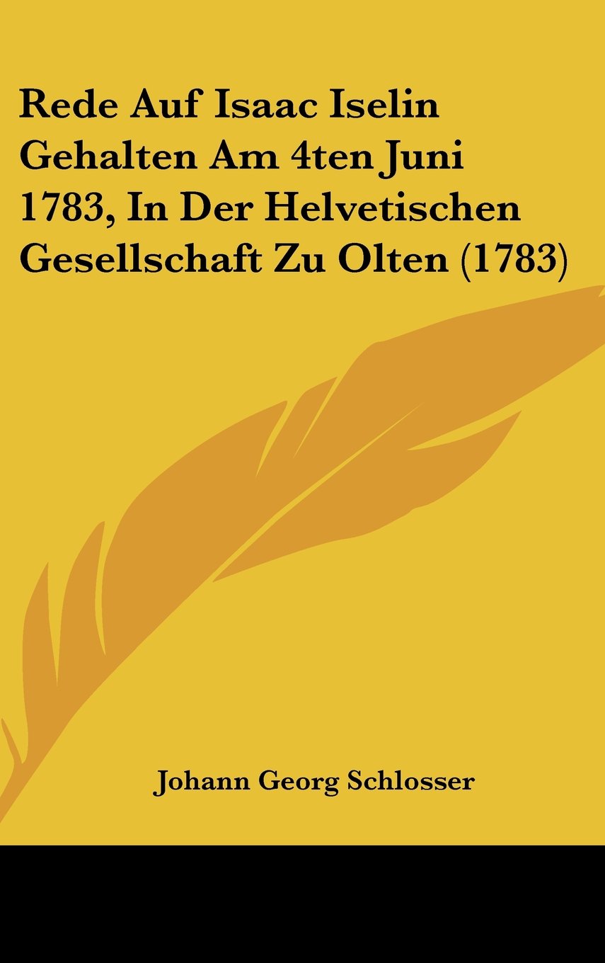 Rede Auf Isaac Iselin Gehalten Am 4ten Juni 1783, In Der Helvetischen Gesellschaft Zu Olten (1783) Contemporary literature Books