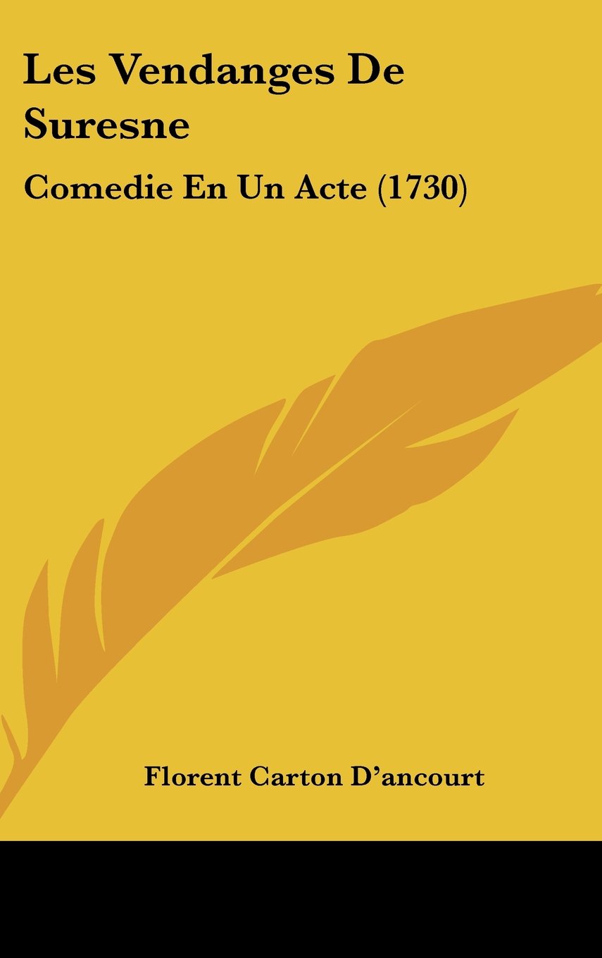 Les Vendanges De Suresne: Comedie En Un Acte (1730) Contemporary literature