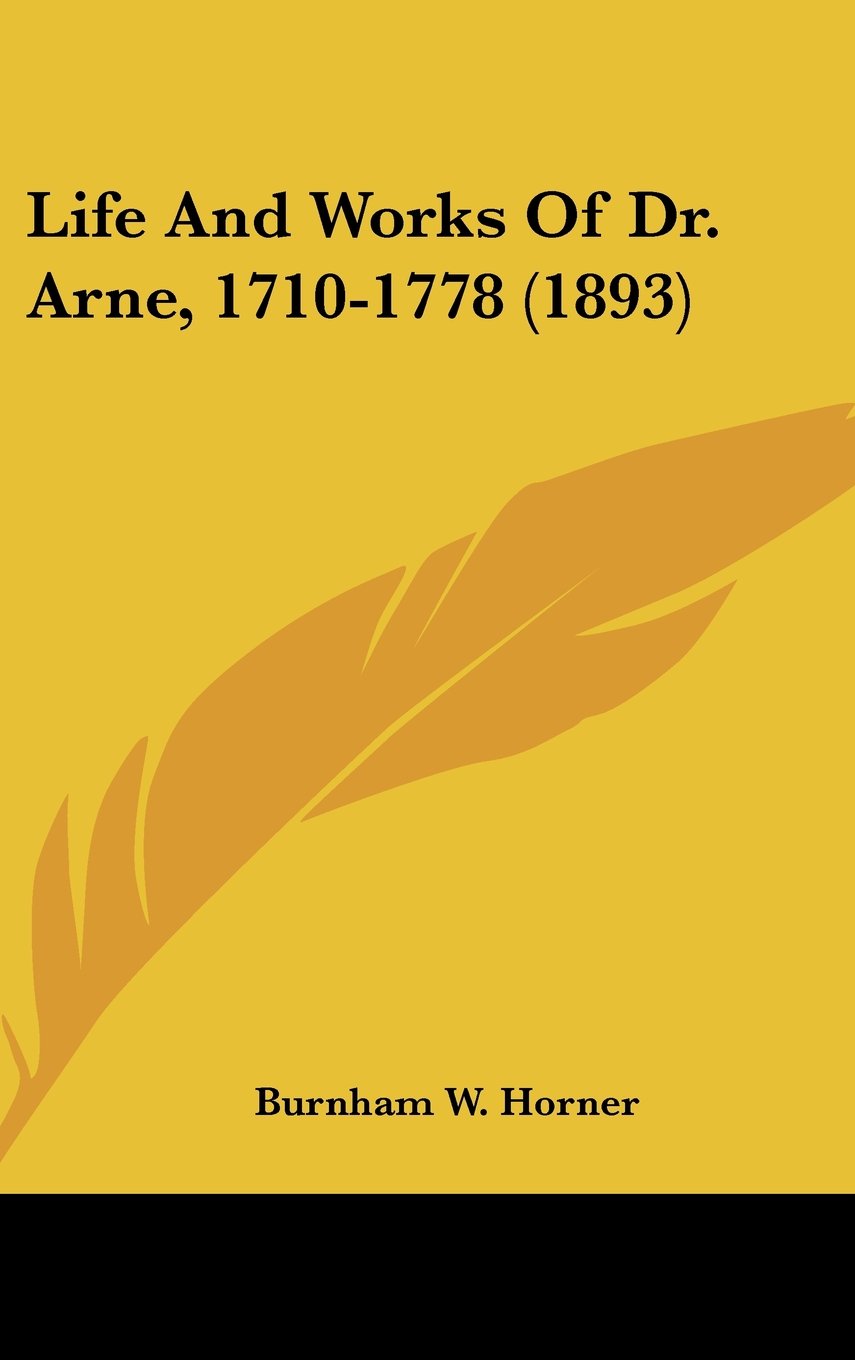Life And Works Of Dr. Arne, 1710-1778 (1893) Contemporary literature
