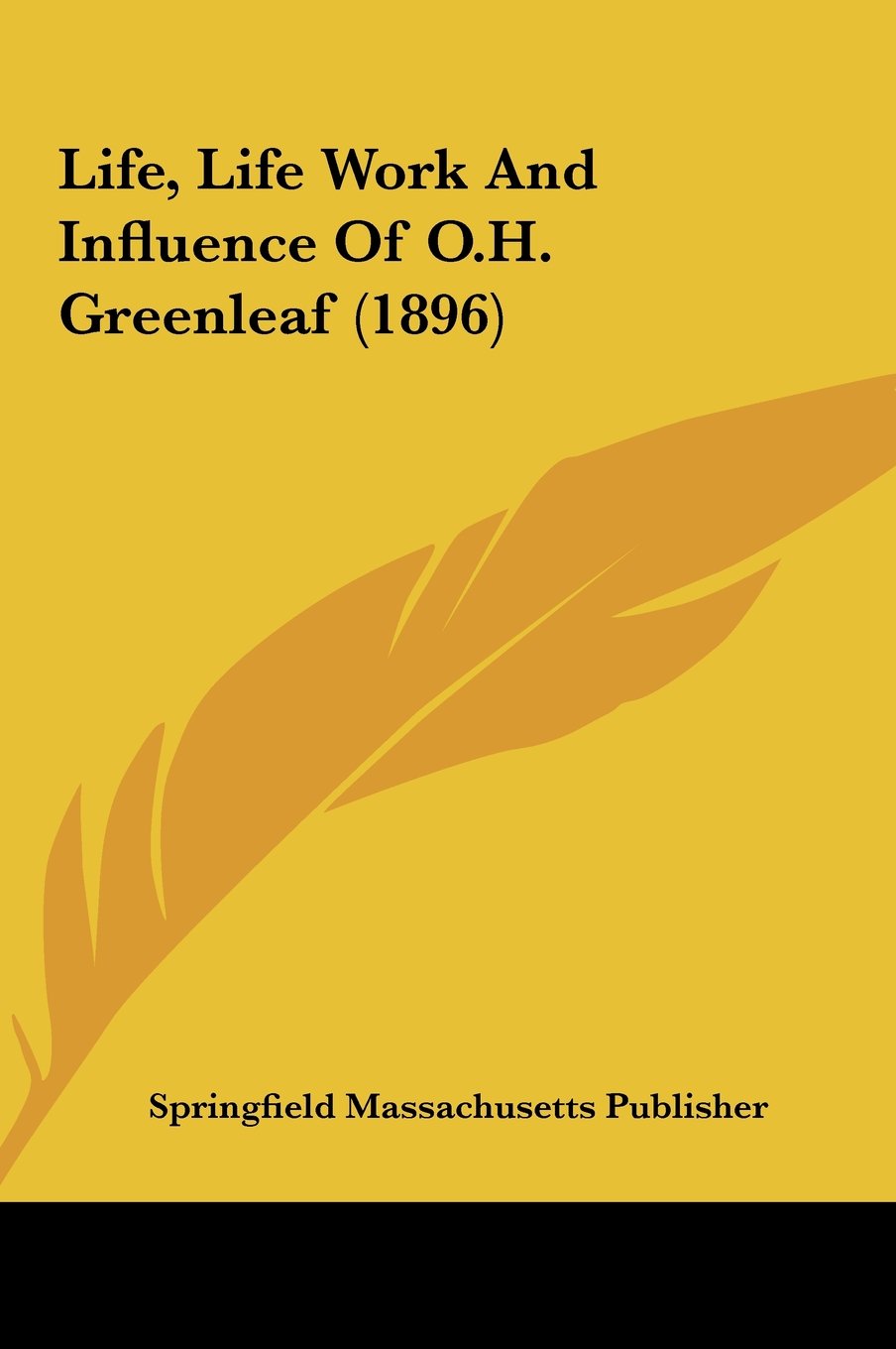 Life, Life Work And Influence Of O.H. Greenleaf (1896) Contemporary literature