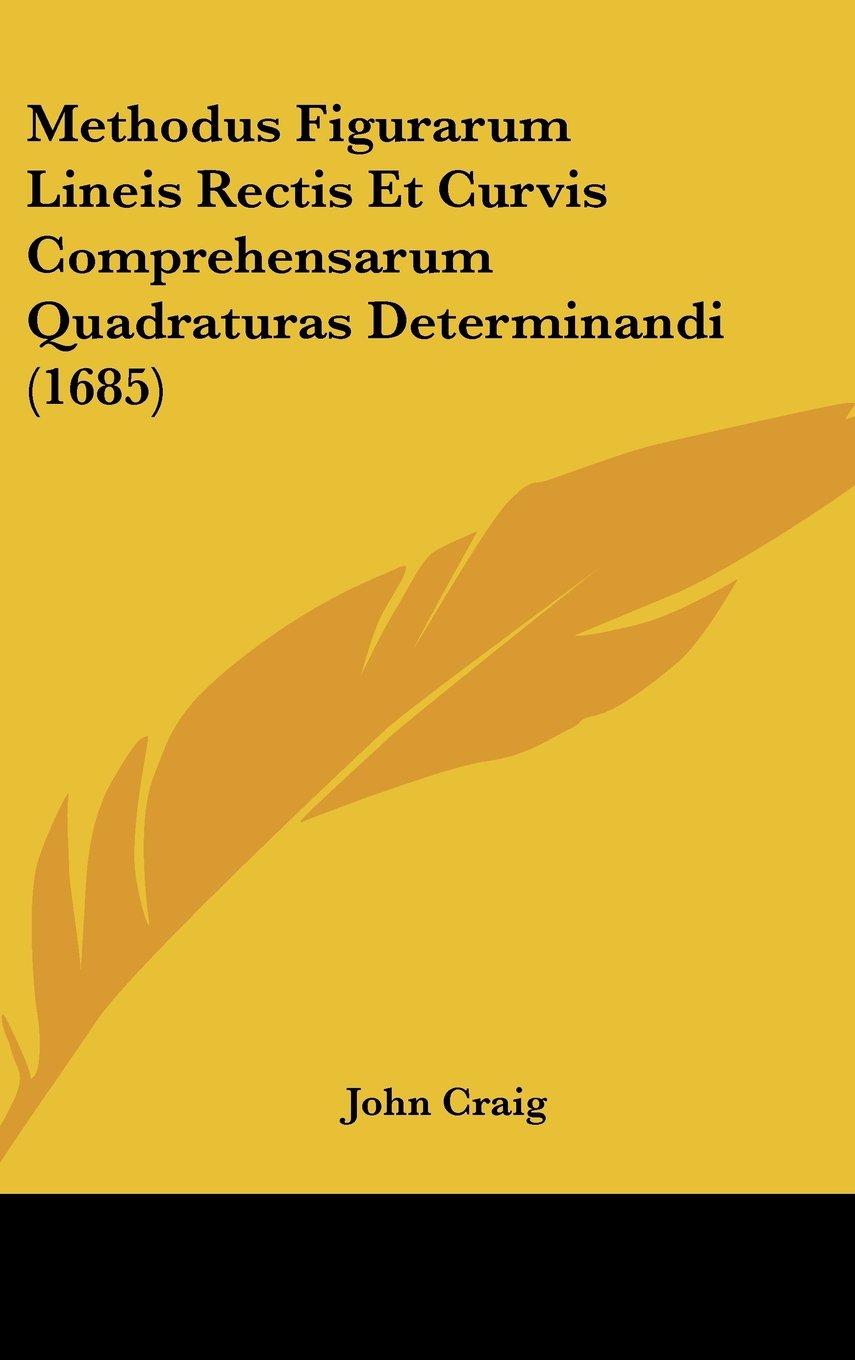 Methodus Figurarum Lineis Rectis Et Curvis Comprehensarum Quadraturas Determinandi (1685) Contemporary literature