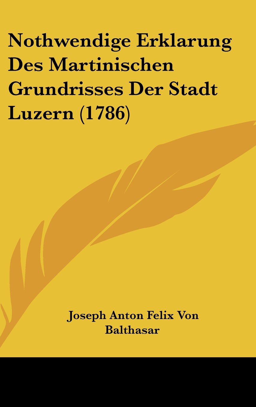 Nothwendige Erklarung Des Martinischen Grundrisses Der Stadt Luzern (1786) Contemporary literature