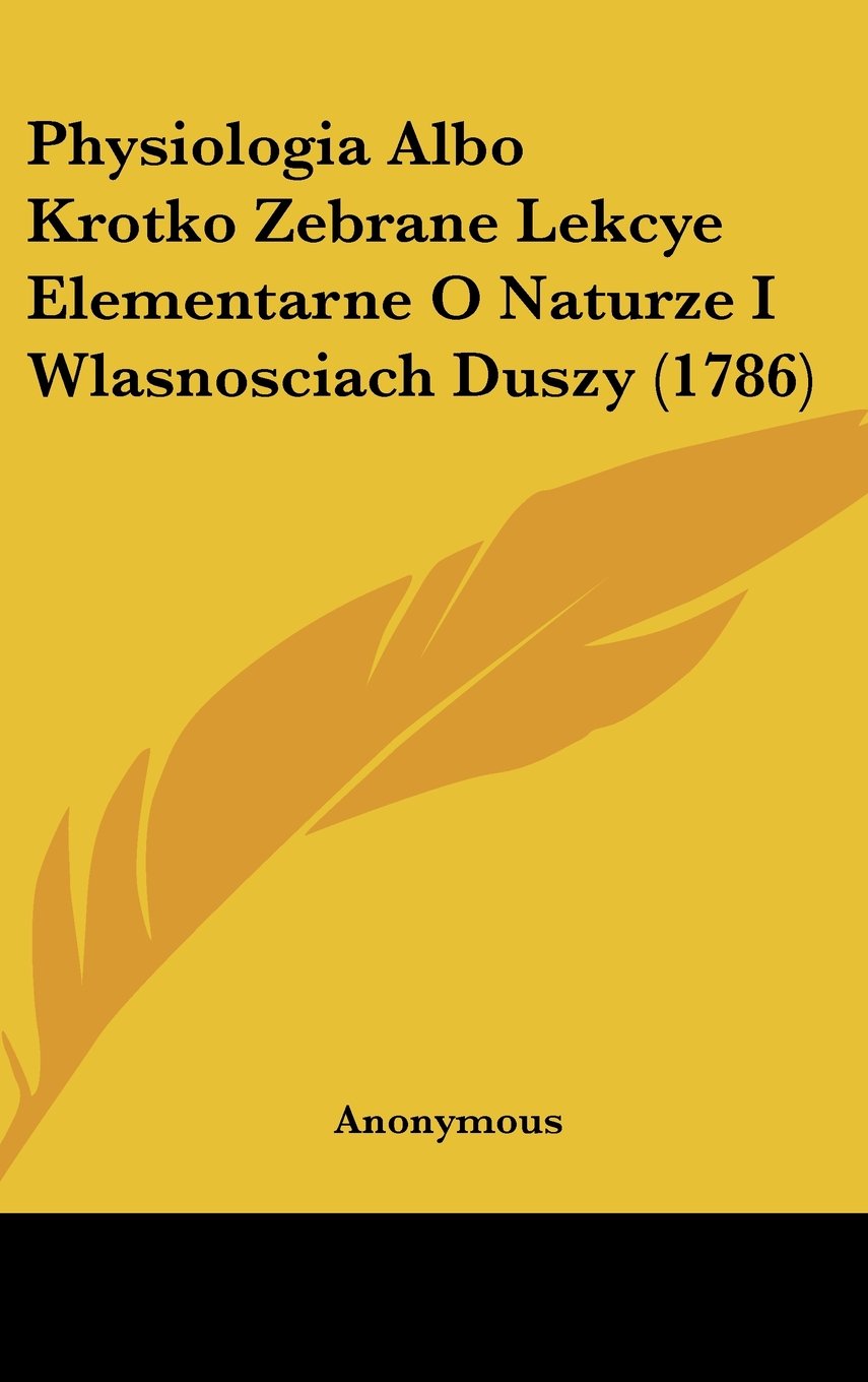 Physiologia Albo Krotko Zebrane Lekcye Elementarne O Naturze I Wlasnosciach Duszy (1786) Contemporary literature