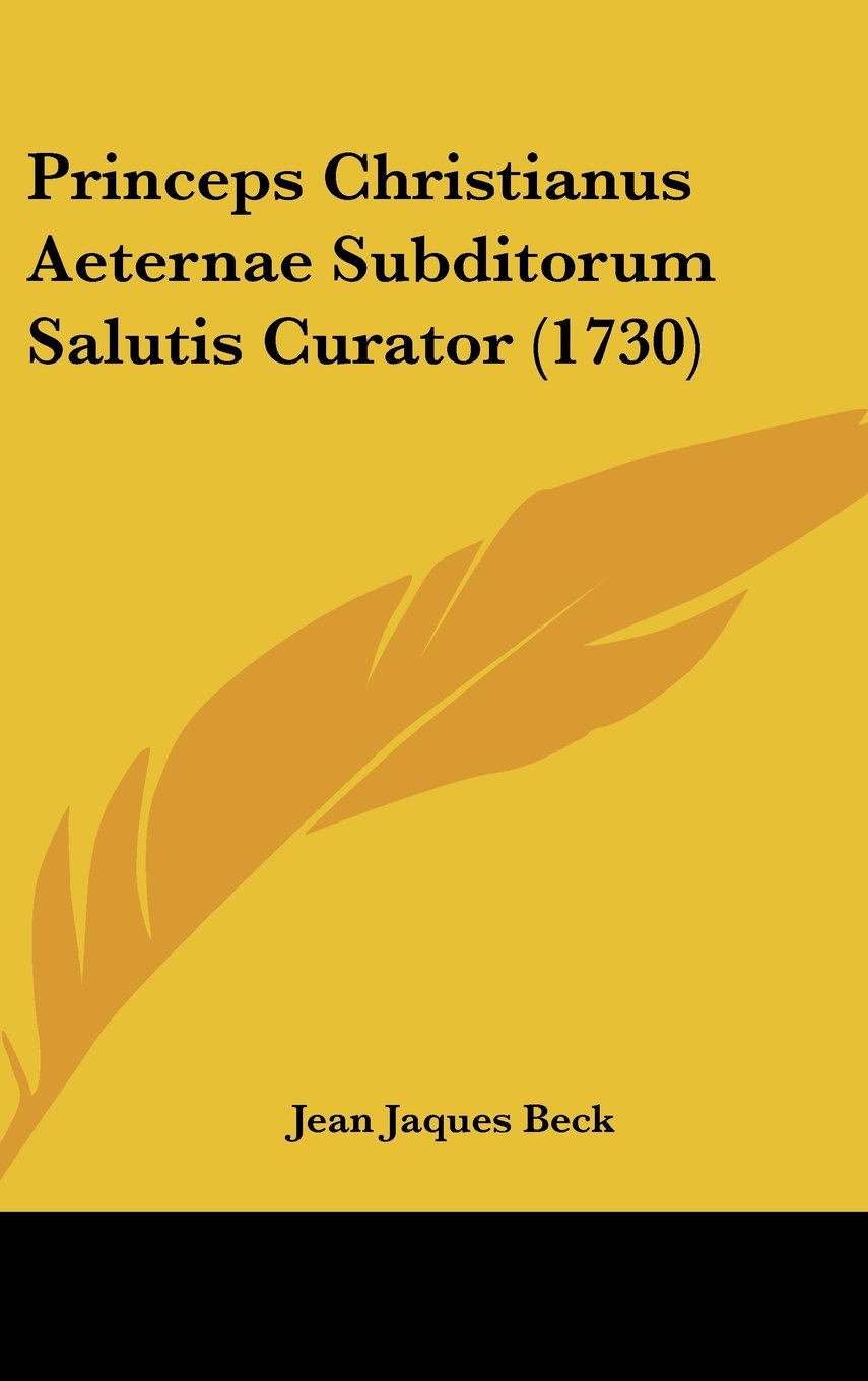 Princeps Christianus Aeternae Subditorum Salutis Curator (1730) Contemporary literature