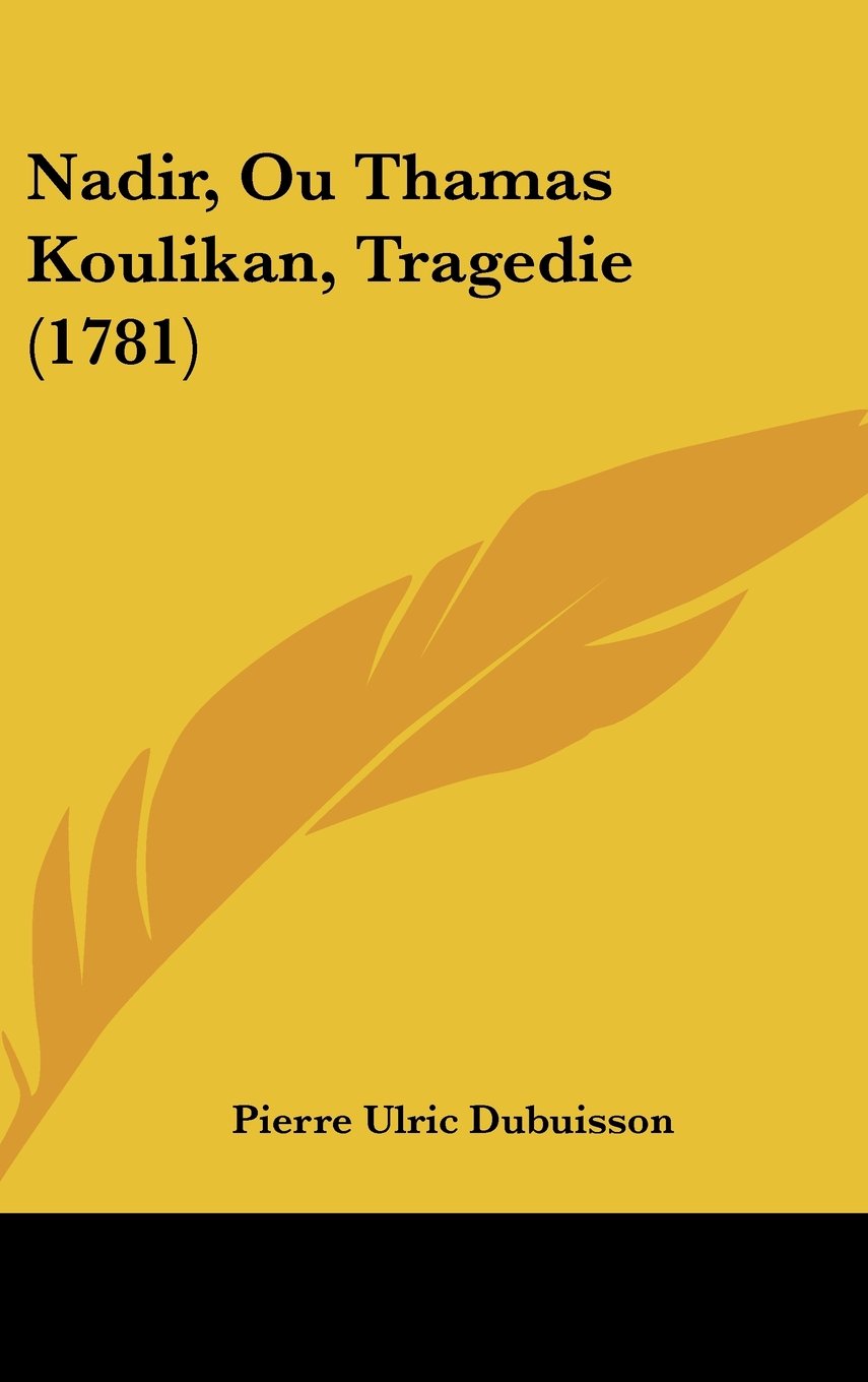 Nadir, Ou Thamas Koulikan, Tragedie (1781) Contemporary literature