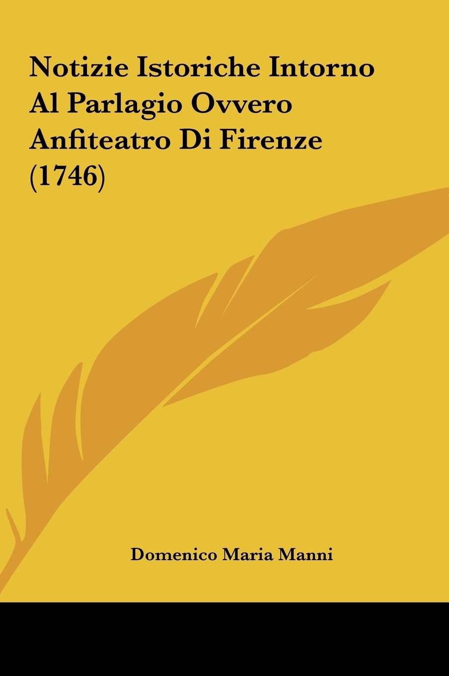Notizie Istoriche Intorno Al Parlagio Ovvero Anfiteatro Di Firenze (1746) Contemporary literature Books