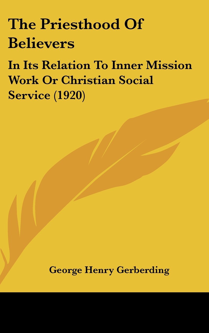 The Priesthood Of Believers: In Its Relation To Inner Mission Work Or Christian Social Service (1920) Contemporary literature