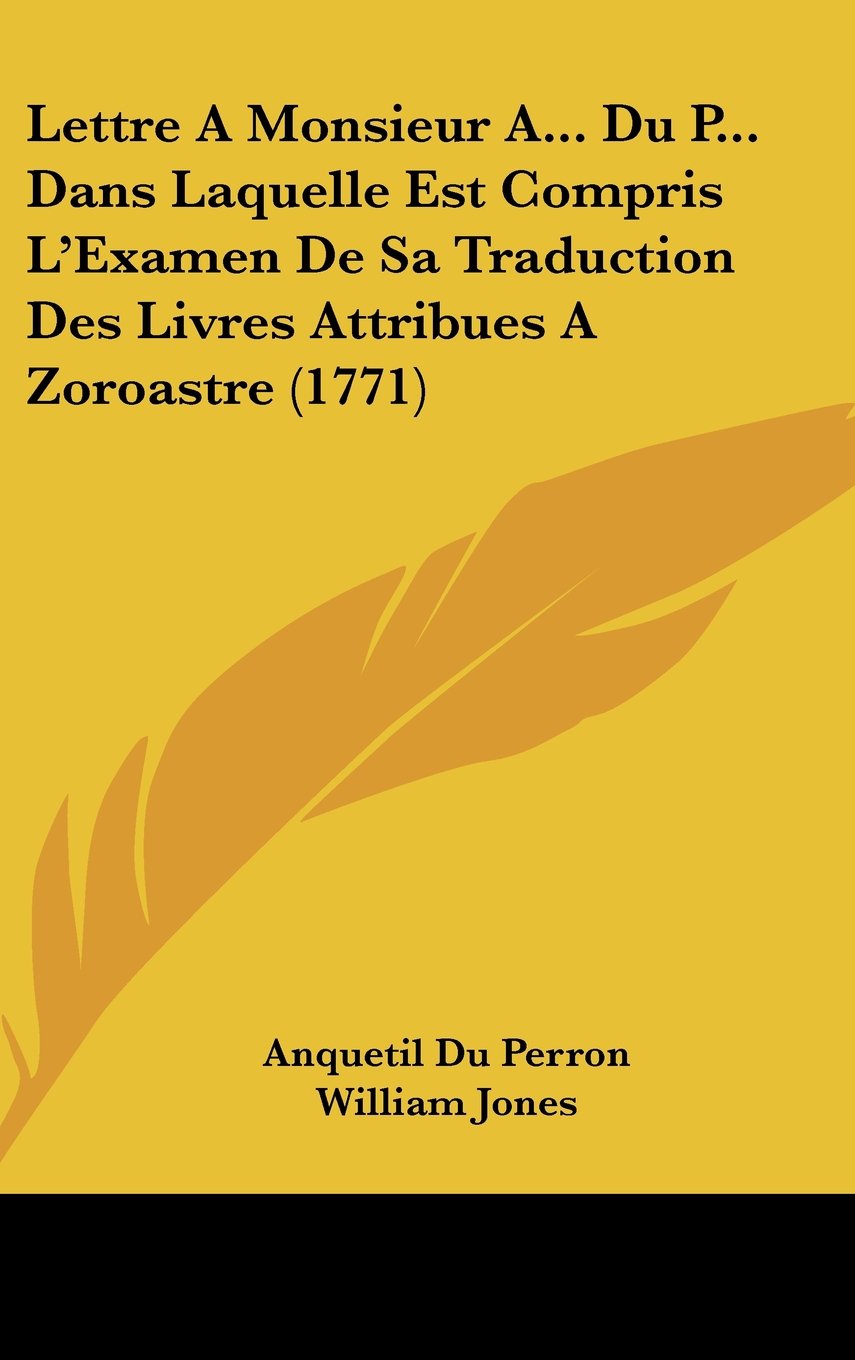 Lettre A Monsieur A... Du P... Dans Laquelle Est Compris L'Examen De Sa Traduction Des Livres Attribues A Zoroastre (1771) Contemporary literature