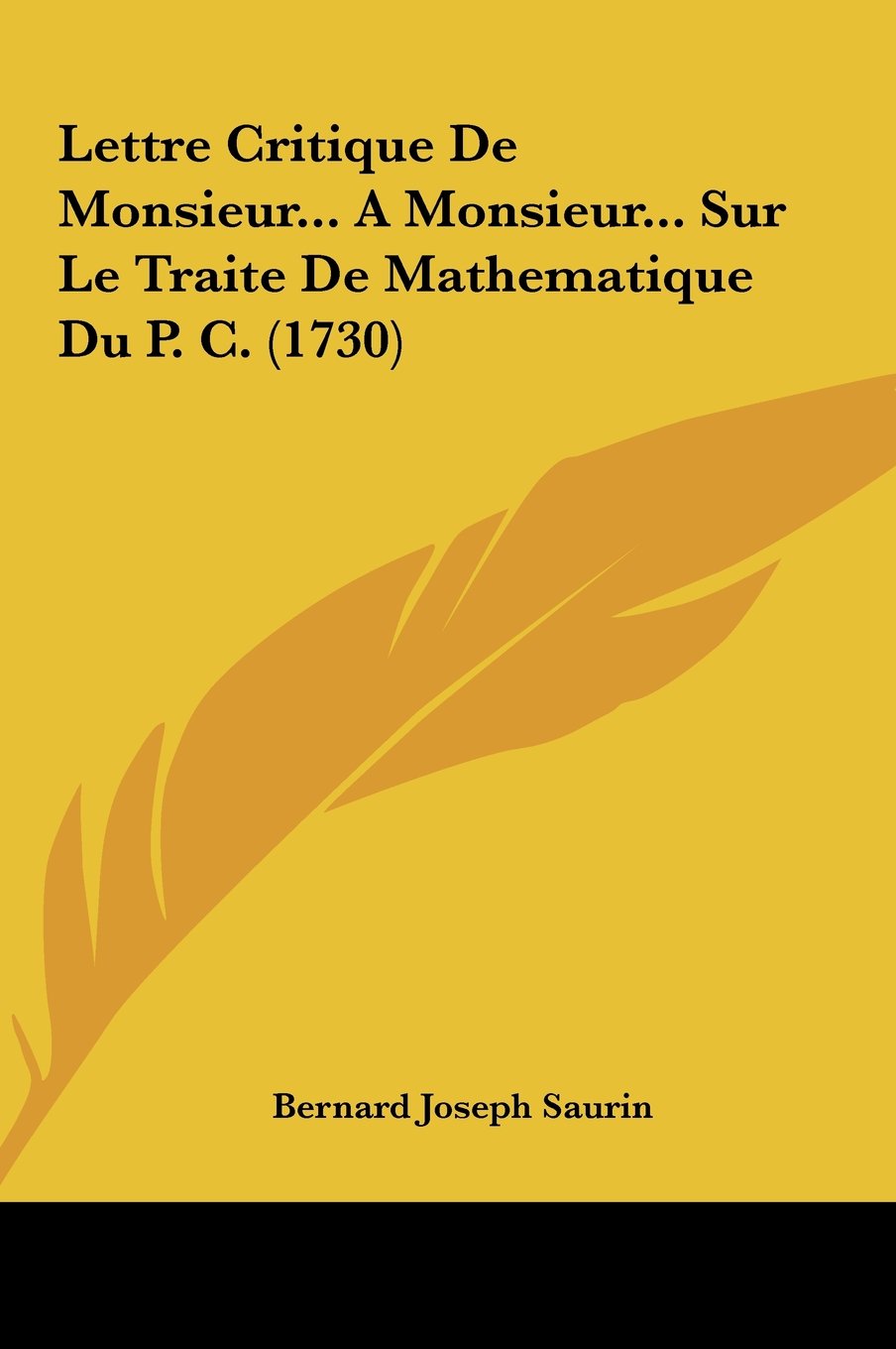 Lettre Critique De Monsieur... A Monsieur... Sur Le Traite De Mathematique Du P. C. (1730) Contemporary literature