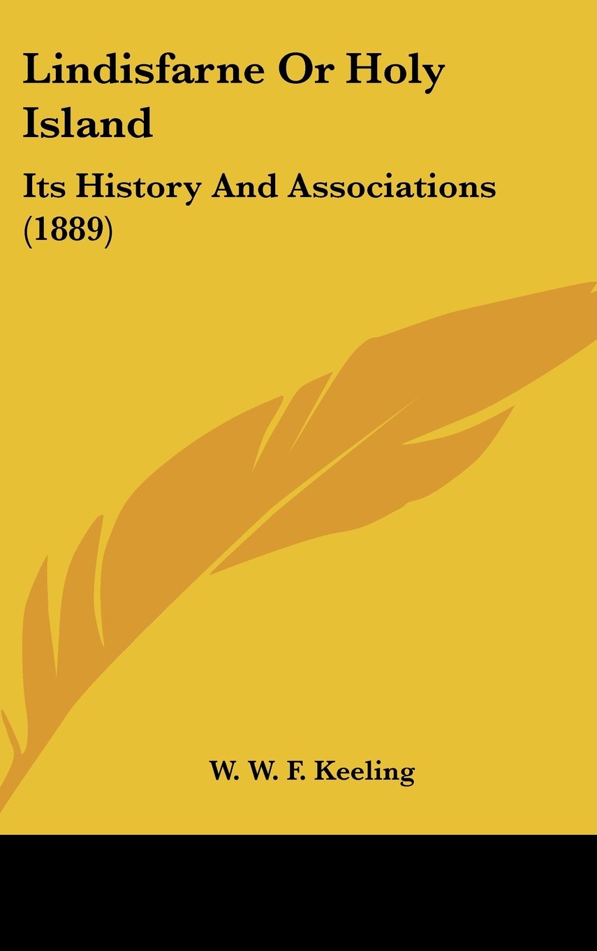 Lindisfarne Or Holy Island: Its History And Associations (1889) Politics & History