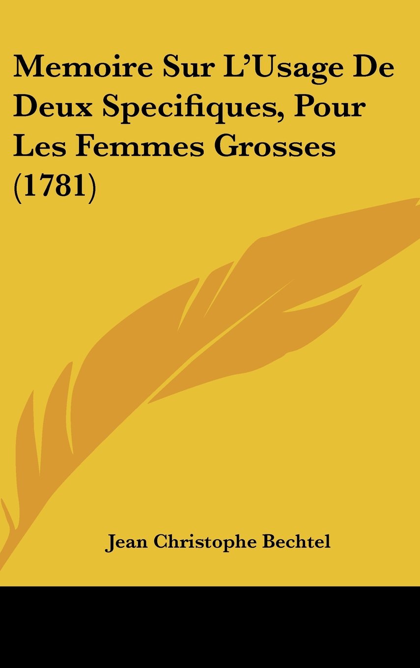 Memoire Sur L'Usage De Deux Specifiques, Pour Les Femmes Grosses (1781) Contemporary literature