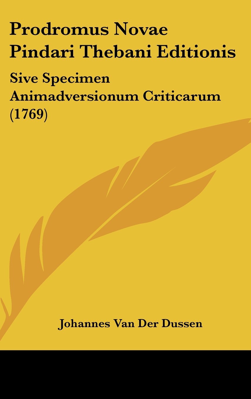 Prodromus Novae Pindari Thebani Editionis: Sive Specimen Animadversionum Criticarum (1769) Contemporary literature