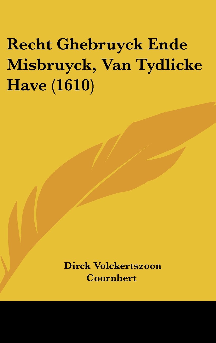 Recht Ghebruyck Ende Misbruyck, Van Tydlicke Have (1610) Contemporary literature