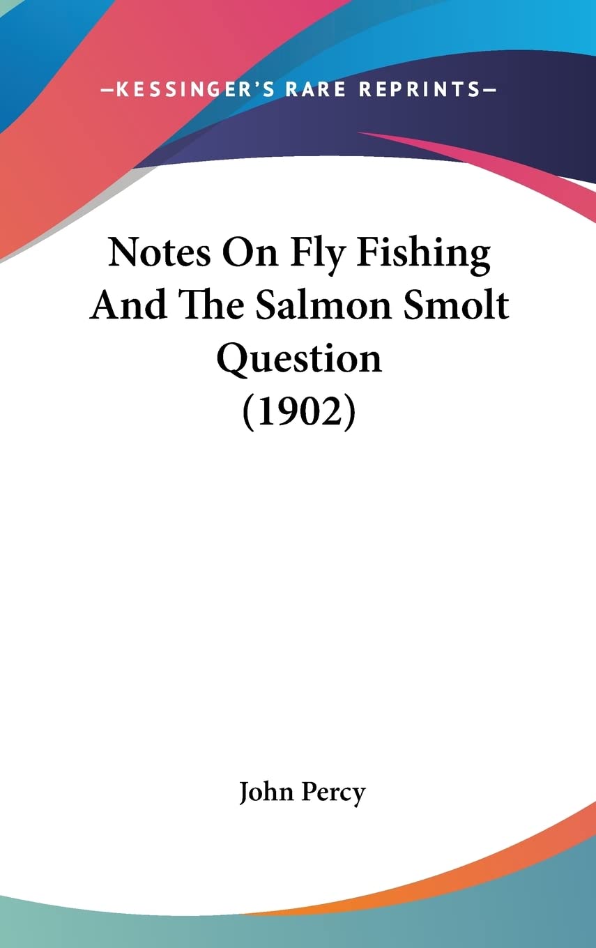Notes On Fly Fishing And The Salmon Smolt Question (1902) Contemporary literature