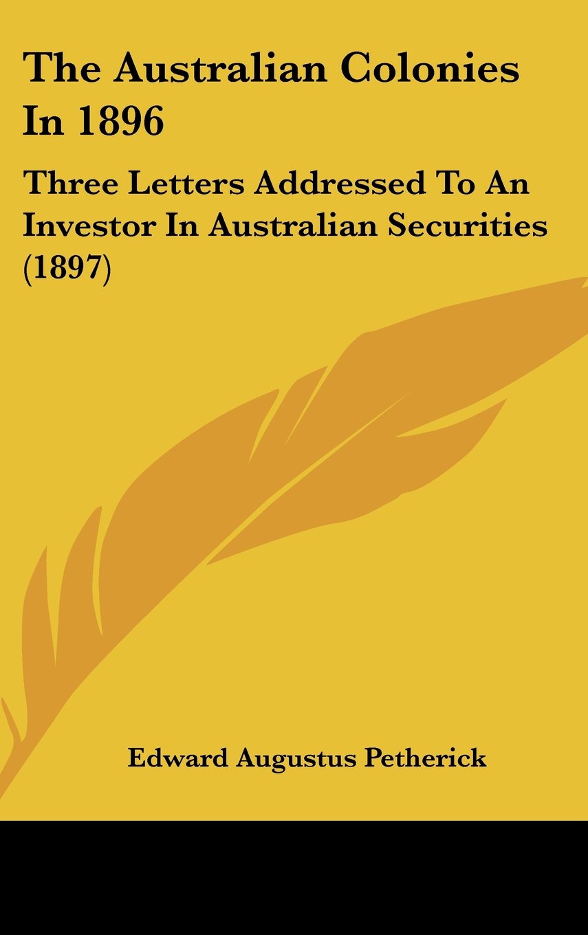 The Australian Colonies In 1896: Three Letters Addressed To An Investor In Australian Securities (1897) Contemporary literature