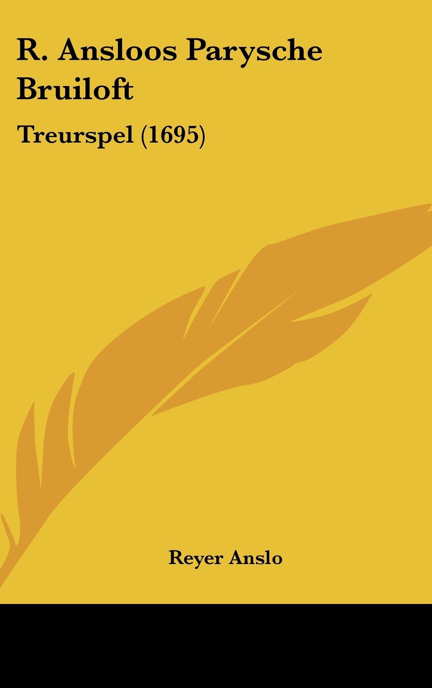 R. Ansloos Parysche Bruiloft: Treurspel (1695) Contemporary literature