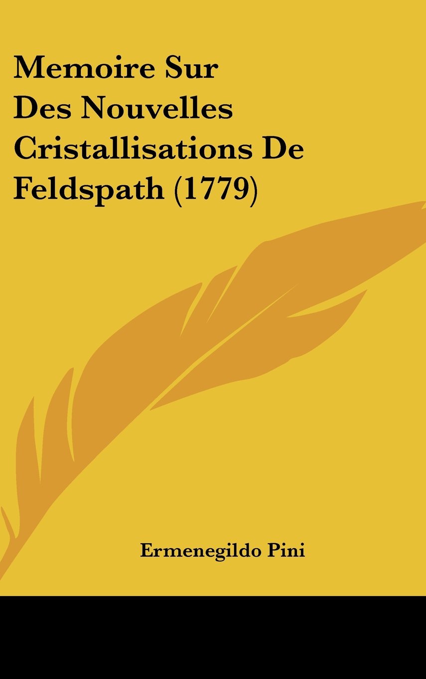 Memoire Sur Des Nouvelles Cristallisations De Feldspath (1779) Contemporary literature