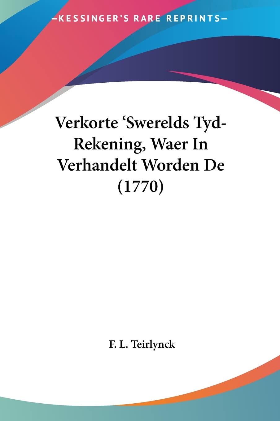 Verkorte 'Swerelds Tyd-Rekening, Waer In Verhandelt Worden De (1770) Contemporary literature
