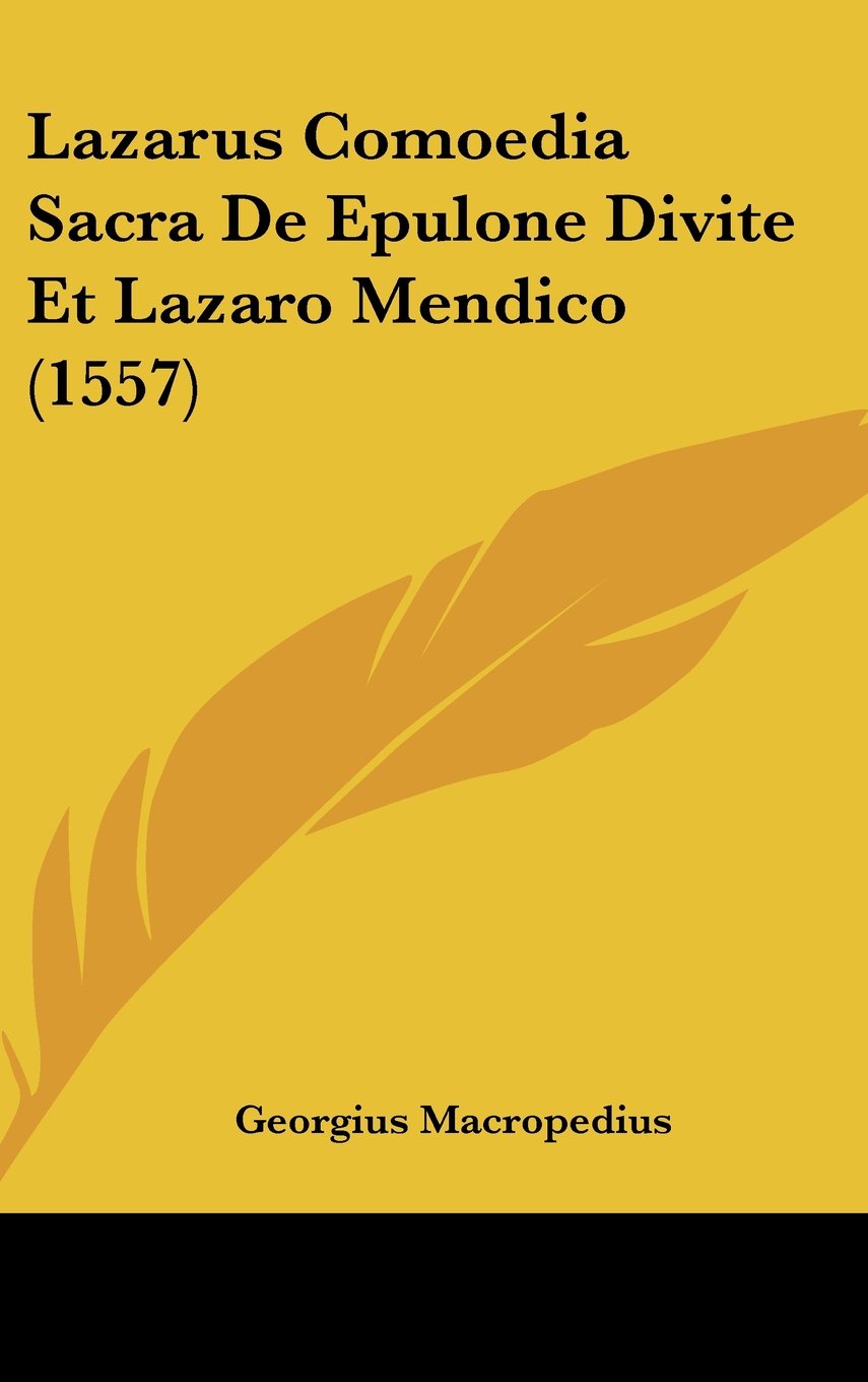 Lazarus Comoedia Sacra De Epulone Divite Et Lazaro Mendico (1557) Contemporary literature